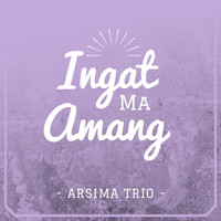 Arsima Trio - Ingat Ma Amang