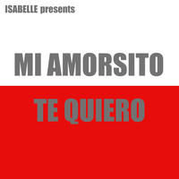 Isabelle - Mi Amorsito, Te Quiero (Explicit)