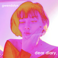 Gwendolyn - Dear Diary,