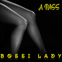 A Pass - Bossi Lady
