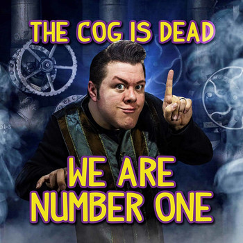 The Cog is Dead - We Are Number One