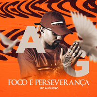 Mc Augusto - Foco e Perseverança (Explicit)