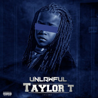 Taylor T - Unlawful Vol.1 (Explicit)