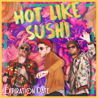 Hot Like Sushi - Expiration Date