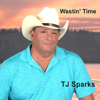 TJ Sparks - Wastin' time