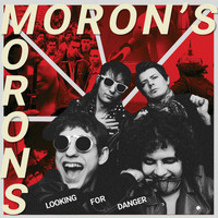 Moron's Morons - Looking for Danger (Explicit)