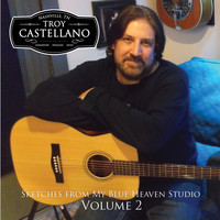 Troy Castellano - Sketches From My Blue Heaven Vol 2