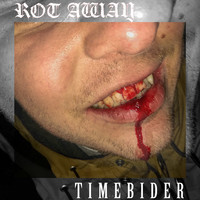 ROT AWAY - Time Bider (Explicit)