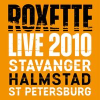 Roxette - Live 2010 Stavanger Halmstad St Petersburg
