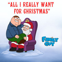 Cast - Family Guy - All I Really Want for Christmas (From "Family Guy")