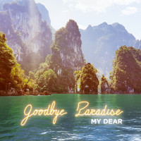 My Dear - Goodbye Paradise