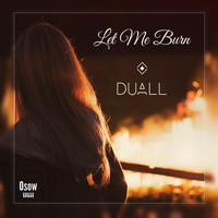 Duall - Let me Burn