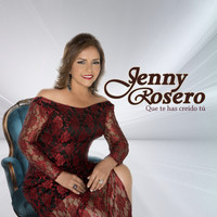 Jenny Rosero - Que Te Has Creído Tú