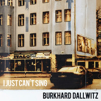 Burkhard Dallwitz - I just can't sing