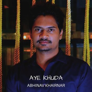 Abhinav Khairnar - Aye Khuda