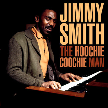 Jimmy Smith - The Hoochie Coochie Man
