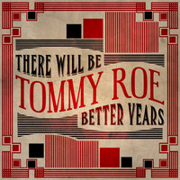 Tommy Roe - There Will Be Better Years