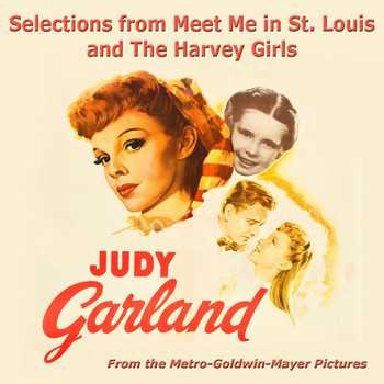 Judy Garland - Selections from Meet Me in St. Louis and the Harvey Girls (From The Metro-Goldwyn-Mayer Pictures)