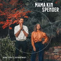 Mama Kin and Spender - Are You Listening?
