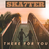 SKA7TER / - There For You