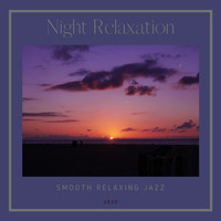 Night Relaxation - Smooth Relaxing Jazz