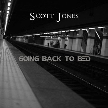 Scott Jones / - Going Back To Bed