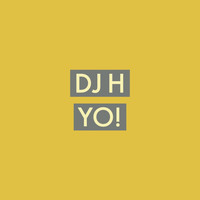 DJ H / - Yo!