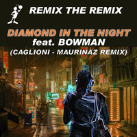 Remix The Remix / - Diamond in the Night (Cagliioni - Maurinaz Remix)