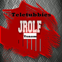 Jrolf Venom / - Teletubbies