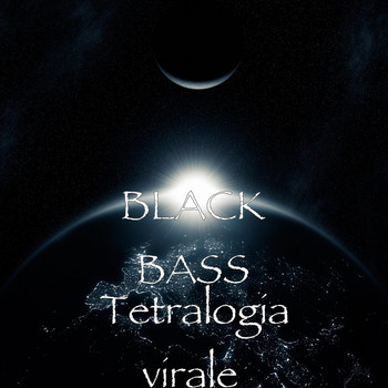 Black Bass - Tetralogia virale  (Explicit)
