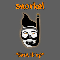 Snorkel - Turn It Up