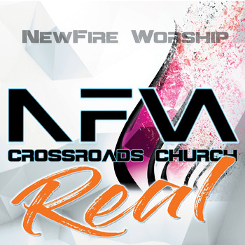 Newfire Worship - Real