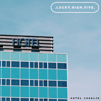 Lucky High Five - Hotel Charlie