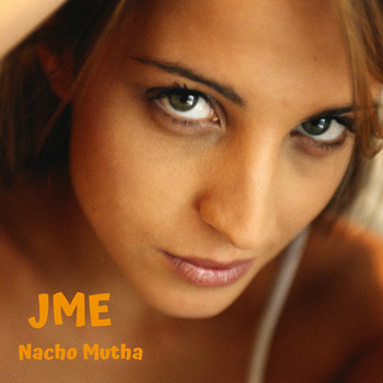 Jme - Nacho Mutha