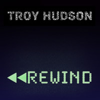 Troy Hudson - Rewind (Explicit)