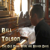 Bill Tolson - The Old Days Were the Better Days