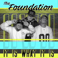 The Foundation - It Is What It Is