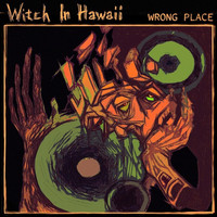 Witch In Hawaii - Wrong Place (Explicit)