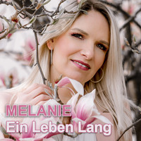 Melanie - Ein Leben lang (Single Edit)