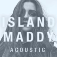 Maddy - Island (Acoustic)