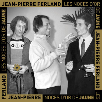 Jean-Pierre Ferland - Les noces d'or de jaune