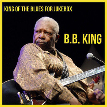 B.B. King - King of the Blues for Jukebox