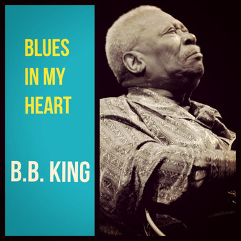 B.B. King - Blues in My Heart