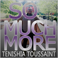 Tenishia Toussaint - So Much More