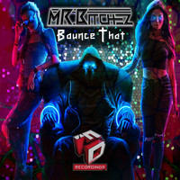 Mr Bitchez - Bounce That
