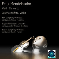Jascha Heifetz - Mendelssohn: Violin Concerto, three orchestral versions (NBC Symphony Orchestra - Royal Philharmonic Orchestra - Boston Symphony Orchestra)