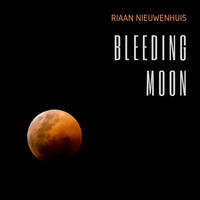 Riaan Nieuwenhuis - Bleeding Moon
