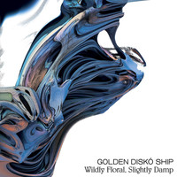 Golden Diskó Ship - Wildly Floral, Slightly Damp