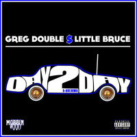 Greg Double - Day 2 Day (B-Hive Remix) [feat. Little Bruce] (Explicit)