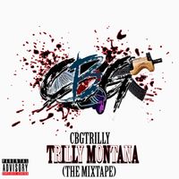 Trilly - TRILLY MONTANA(THE MIXTAPE) (Explicit)